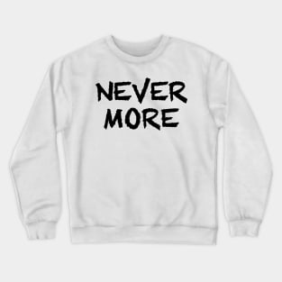 NEver More Crewneck Sweatshirt